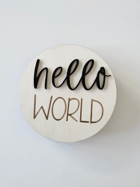 Hello World - Wooden Disc Monochrome