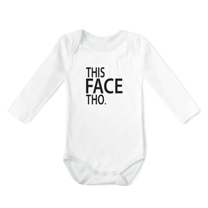 SALE - Long Sleeve Onesie -This Face Tho